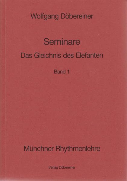 Seminare, Bd.1, Das Gleichnis des Elefanten: Münchner Rhythmenlehre - Seminare, Band 1 Religion & Esotericism