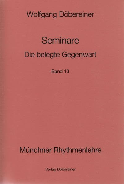 Seminare / Die belegte Gegenwart: Münchner Rhythmenlehre - Seminare, Band 13 - Döbereiner, Wolfgang book