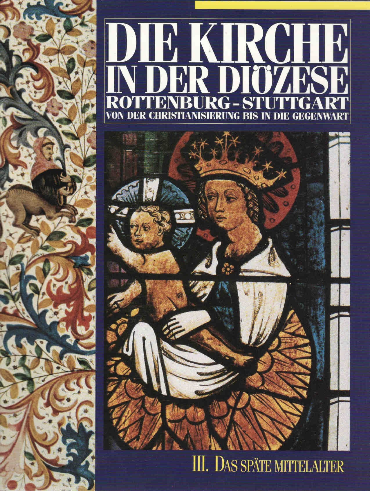 Die Kirche in der Diözese Rottenburg - Stuttgart! Von der Christianisierung bis in die Gegenwart. III. Das späte Mittelalter Books