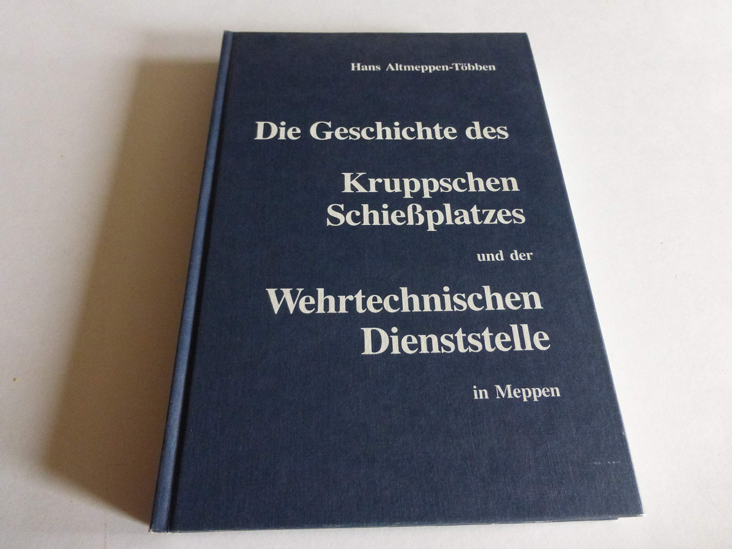 Die Geschichte des Kruppschen Schiessplatzes und der Wehrtechnischen Dienststelle Meppen Business & Technology