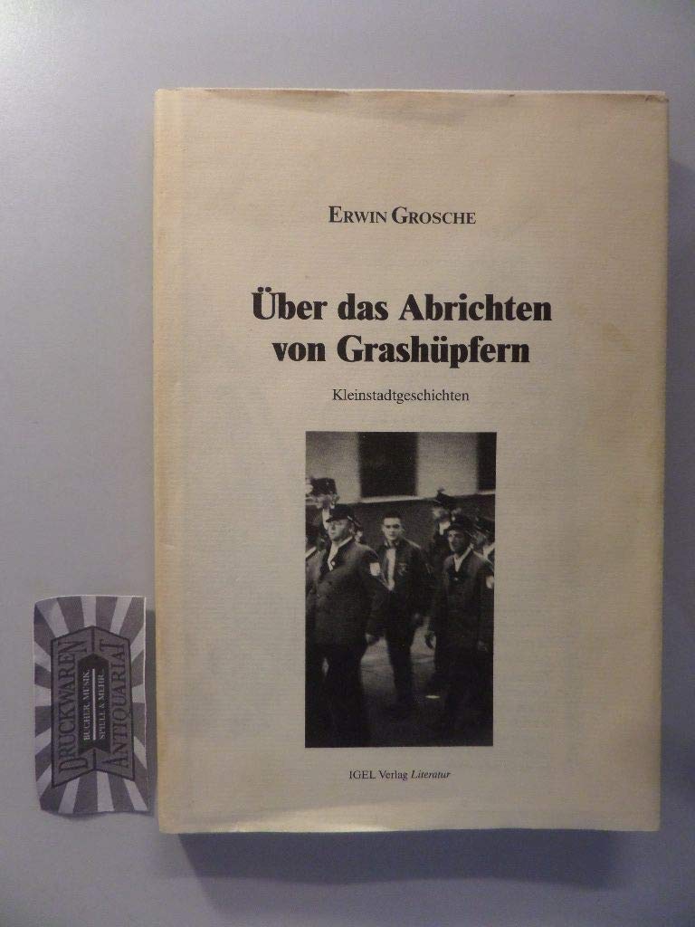 Über das Abrichten von Grashüpfern. Kleinstadtgeschichten Books