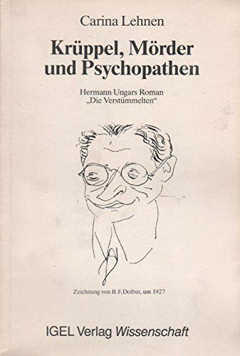 Krüppel, Mörder und Psychopathen. Zu Hermann Ungars "Die Verstümmelten" Books