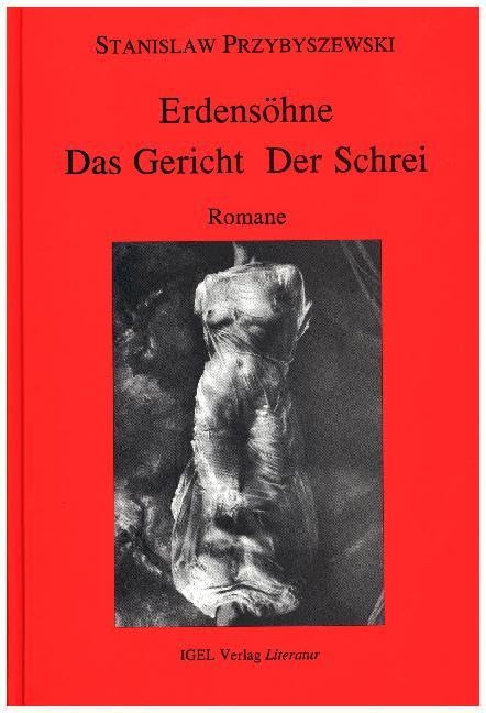 Werke, Aufzeichnungen und ausgewählte Briefe. Gesamtausgabe mit einem Kommentarband. Studienausgabe: Werke, Aufzeichnungen und ausgewählte Briefe, 8 ... Erdensöhne / Das Gericht / Der Schrei. Romane - Stanislaw Przybyszewski book