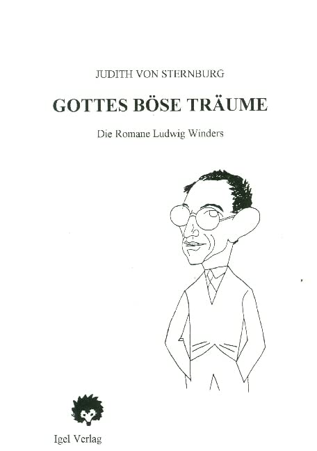 Gottes böse Träume: Die Romane Ludwig Winders: Die Romane Ludwig Winders. Mit umfass. Bibliographie der Primär- u. Sekundärliteratur. Vorw. v. Dieter Sudhoff (Studien zur Prager deutschen Literatur) Classics