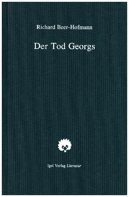 Richard-Beer-Hofmann-Werkausgabe: Werke, 6 Bde. u. Suppl.-Bd., Bd.3, Der Tod Georgs: Roman Classics