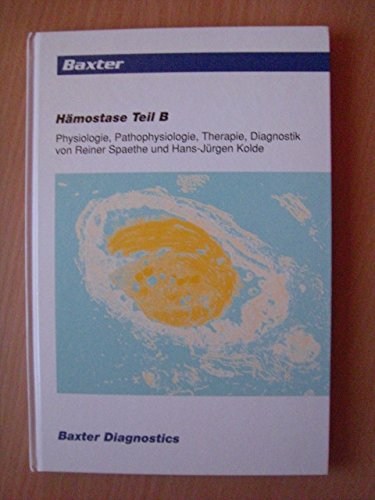 Hämostase Teil B , Physiologie Pathophysiologie Therapie Diagnostik Books
