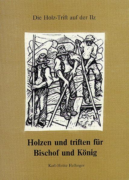 Holzen und Triften für Bischof und König: Die Holz-Trift auf der Ilz Social Sciences