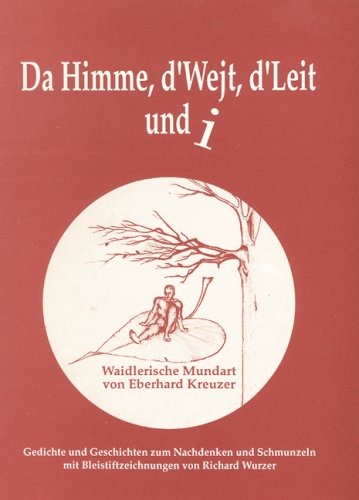 Da Himme, d'Wejt, d'Leit und i: Waidlerische Mundart Books