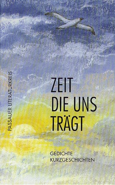 Zeit die uns trägt: Gedichte, Kurzgeschichten Contemporary literature