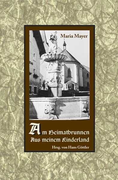 Am Heimatbrunnen. Aus meinem Kinderland: Erinnerungen an Hauzenberg und Leizesberg Contemporary literature Books