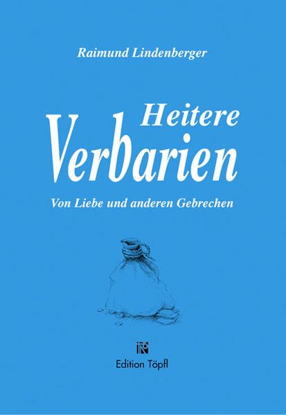 Heitere Verbarien: Von Liebe und anderen Gebrechen Poetry