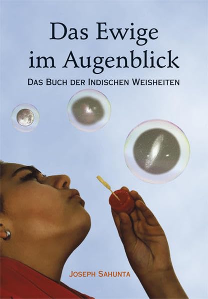 Das Ewige im Augenblick: Das Buch der Indischen Weisheiten Religion & Esotericism