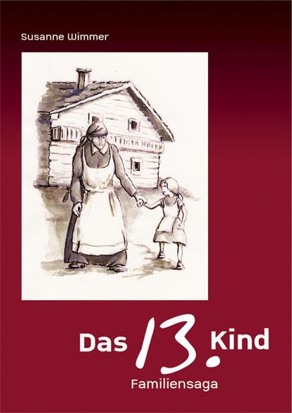 Das 13. Kind: Die Lebensgeschichte einer tapferen Frau gewidmet Ihrem Sohn Hubert Personalities