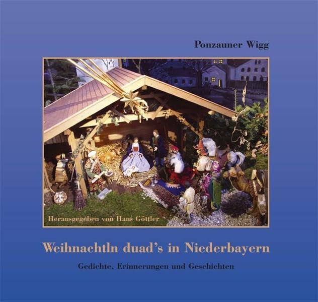 Weihnachtln duad's in Niederbayern: Gedichte, Erinnerungen und Geschichten Contemporary literature Books