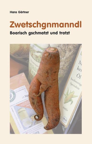 Zwetschgnmanndl: Boarisch gschmatzt und tratzt Contemporary literature
