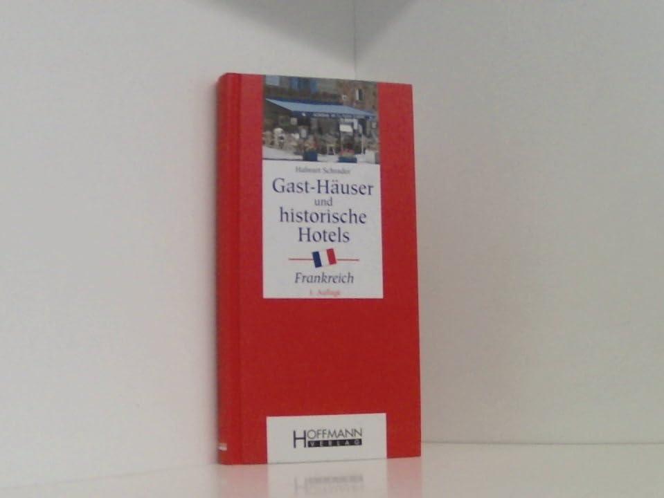 Gast-Häuser und historische Hotels, Frankreich Travel Guides