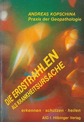 Die Erdstrahlen als Krankheitsursache: Praxis der Geopathologie. Krankheiten erkennen - schützen - heilen Health, Nutrition & Fitness