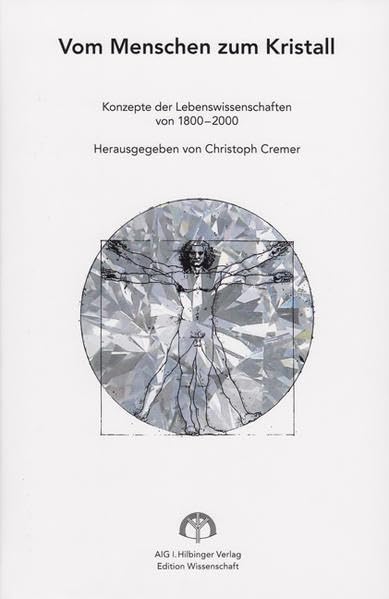 Vom Menschen zum Kristall: Konzepte der Lebenswissenschaften von 1800-2000 Reference Books