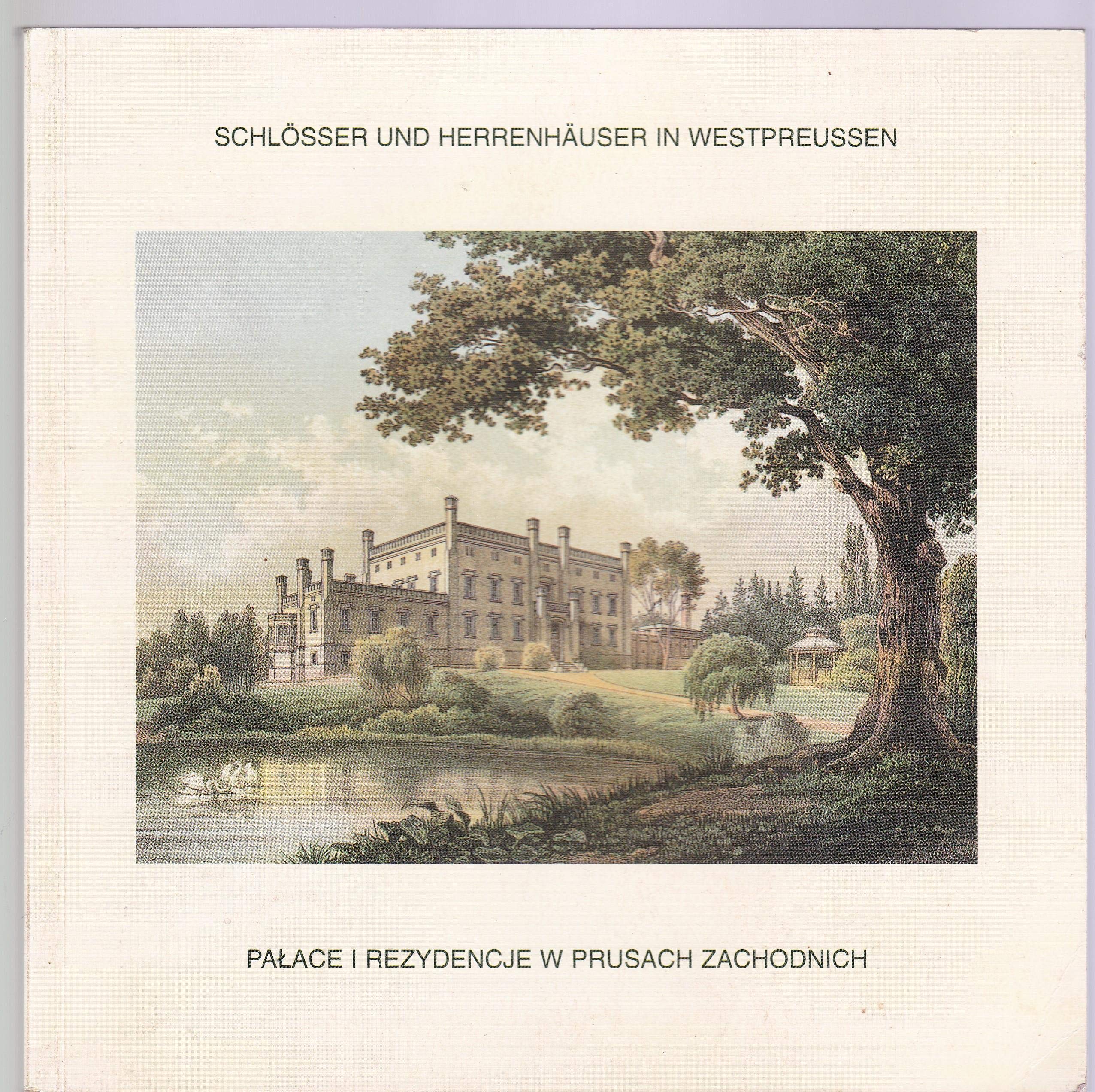 Schlösser und Herrenhäuser in Westpreussen. Palace I Rezydencje W Prusach Zachodnich. Lithographien aus der 2. Hälfte des 19. Jahrhunderts. Palladianismus - Preußischer Barock - Klassizismus und die Castle Gothic in Westpreußen. Ausstellungskatalog book