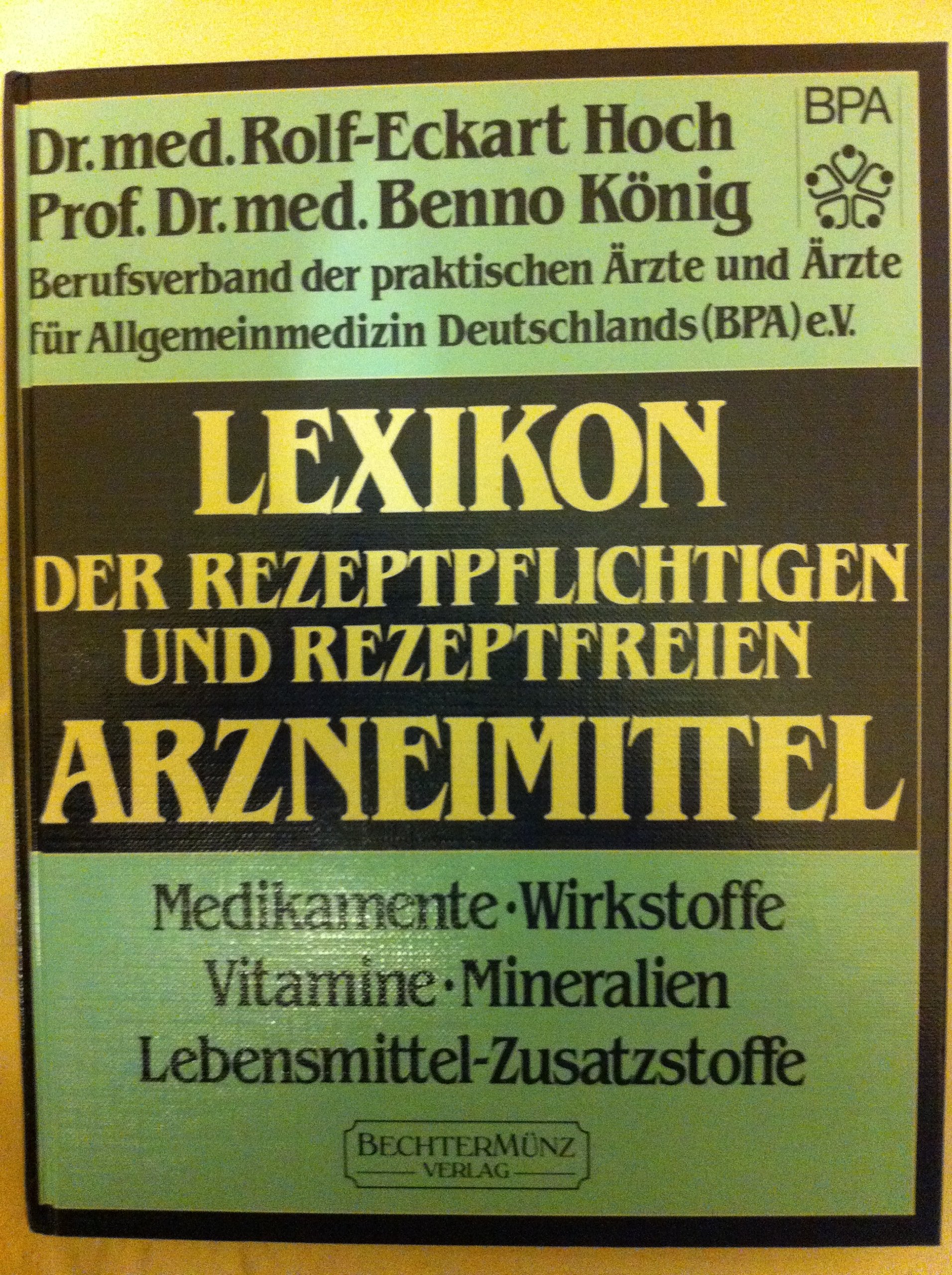 Lexikon der rezeptpflichtigen und rezeptfreien Arzneimittel: Medikamente, Wirkstoffe, Vitamine, Mineralien. Lebensmittel-Zusatzstoffe Medicine