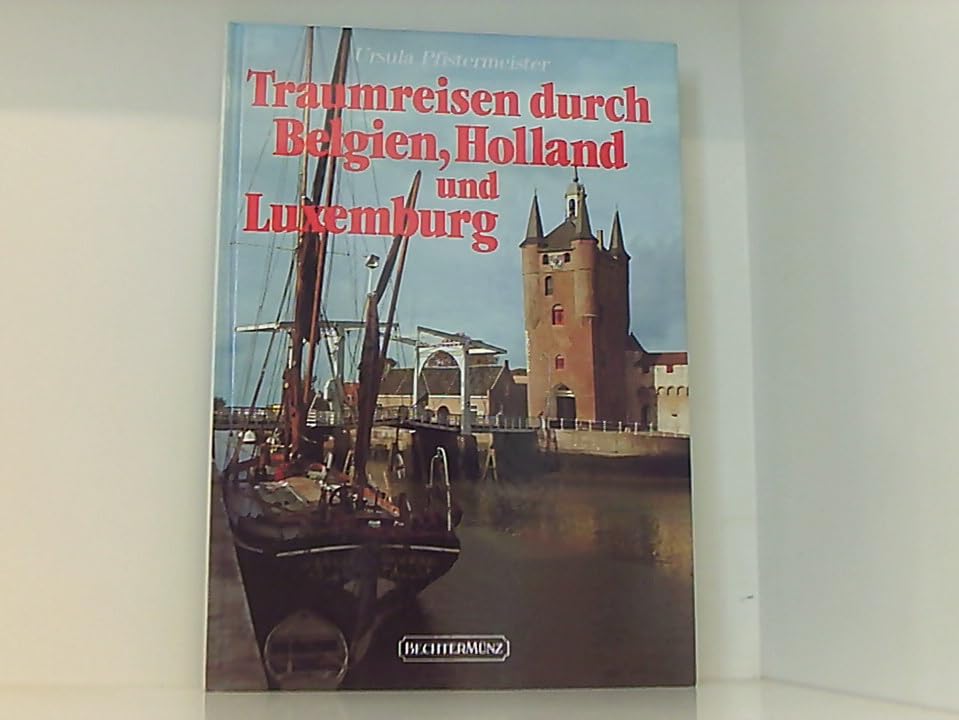 Traumreisen durch Belgien, Holland und Luxemburg Books