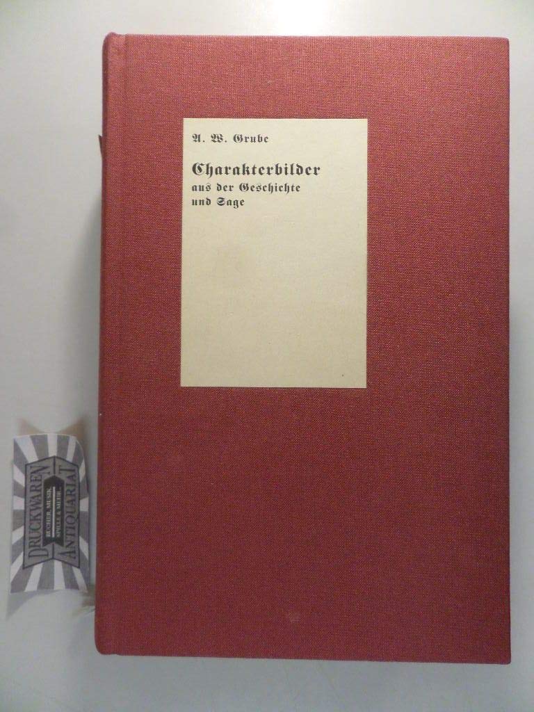 Charakterbilder aus Geschichte und Sage: Für einen propädeutischen Geschichtsunterricht Memories