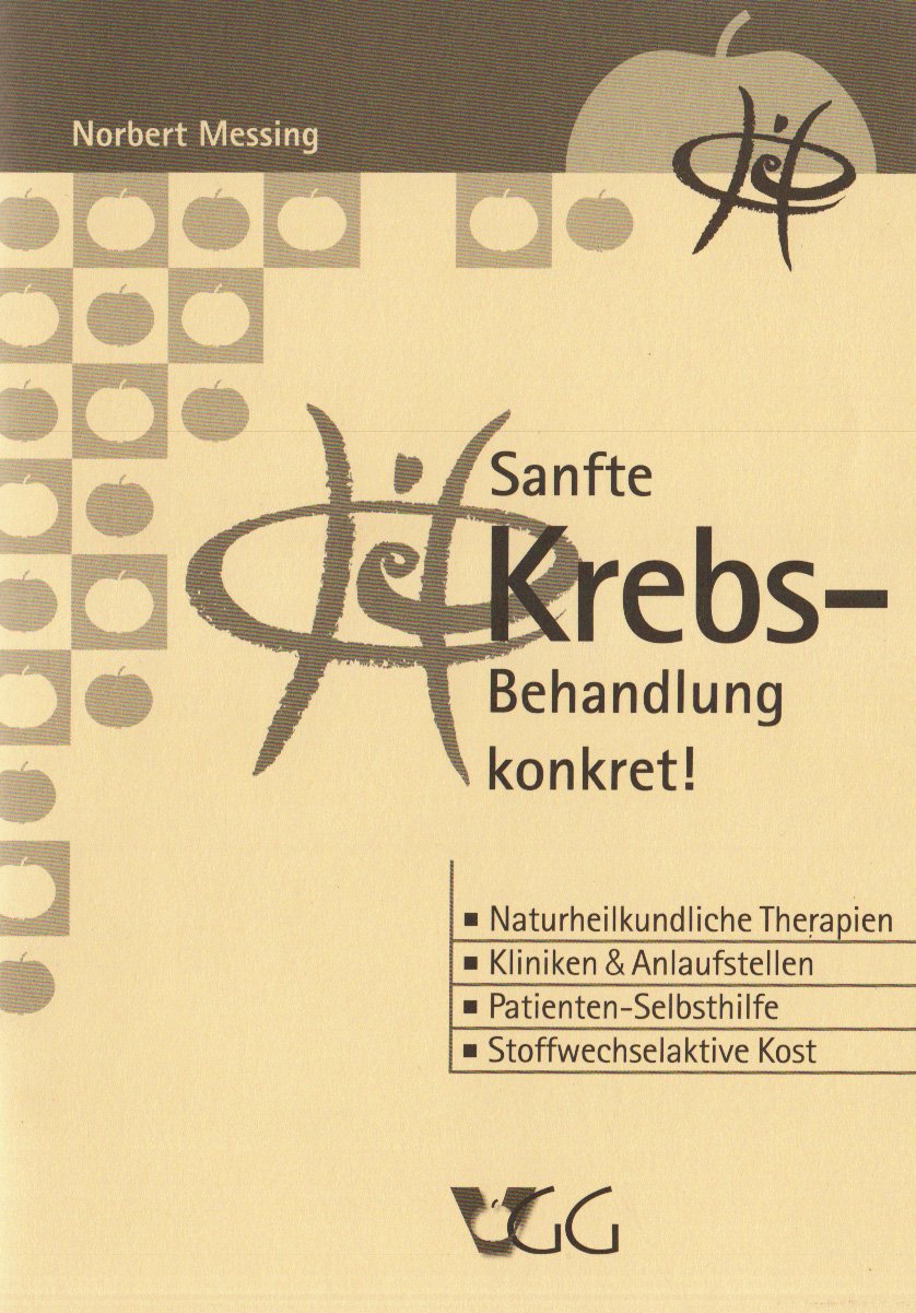 Sanfte Krebs-Behandlung konkret!: Naturheilkundliche Therapien, Kliniken & Anlaufstellen, Patienten-Selbsthilfe, Stoffwechselaktive Kost Medicine