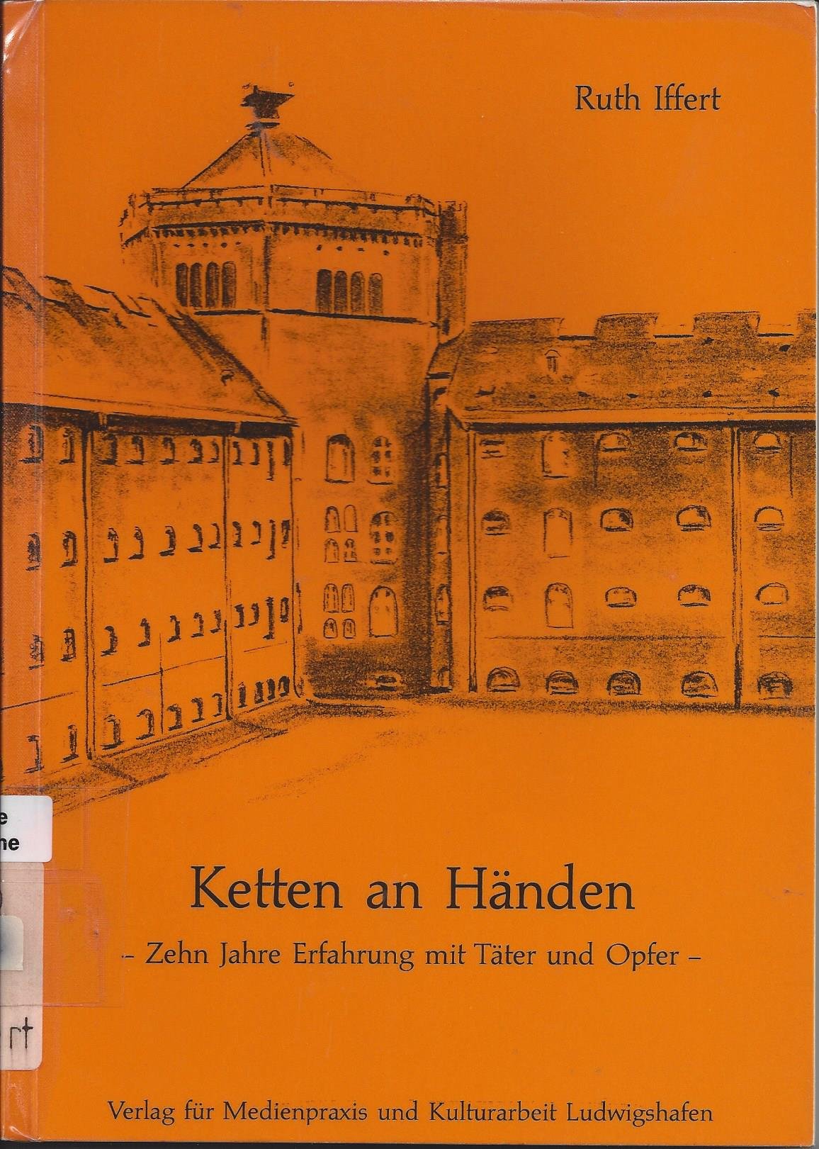 Ketten an Händen. Zehn Jahre Erfahrung mit Täter und Opfer Books