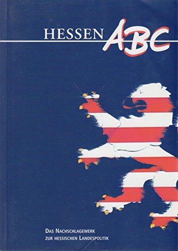Hessen ABC. Das Nachschlagewerk zur hessischen Landespolitik Politics & History