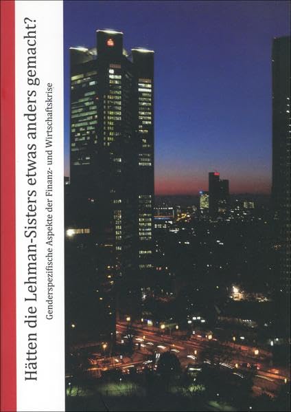 Hätten die Lehman-Sisters etwas anders gemacht?: Genderspezifische Aspekte der Finanz- und Wirtschaftskrise Books