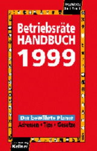 Betriebsräte Handbuch 1999: Der bewährte Planer. Termine & Notizen, Adressen, Tips, Gesetze Business, Finance & Career