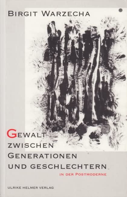 Gewalt zwischen Generationen und Geschlechtern in der Postmoderne (Aktuelle Frauenforschung) Law