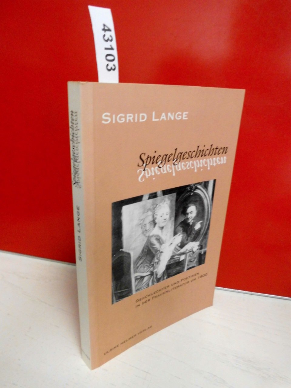 Spiegelgeschichten: Geschlechter und Poetiken in der Frauenliteratur um 1800 (Aktuelle Frauenforschung) Contemporary literature Books