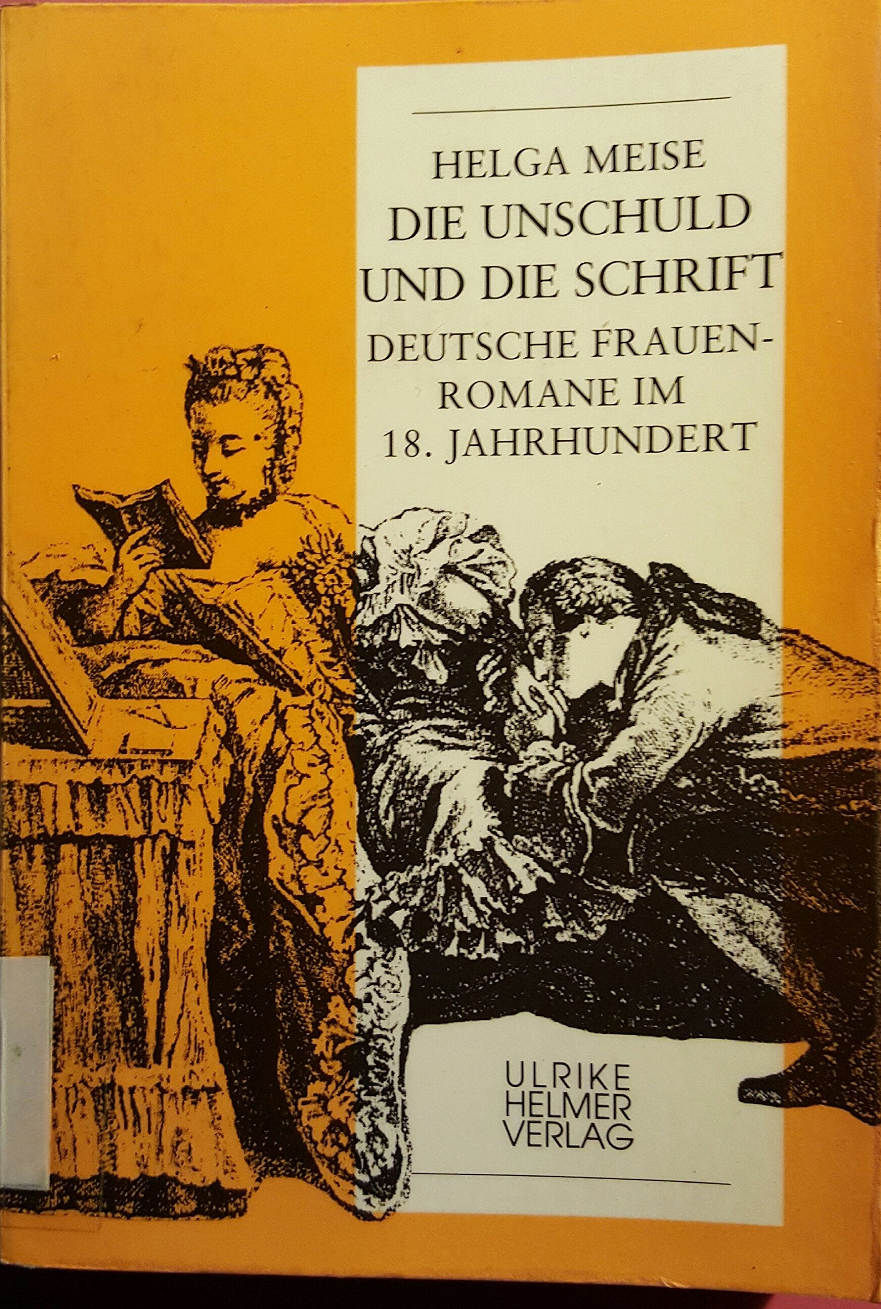 Die Unschuld und die Schrift: Deutsche Frauenromane im 18. Jahrhundert (Aktuelle Frauenforschung) Business & Technology