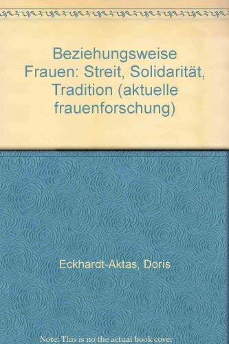Beziehungsweise Frauen: Streit - Solidarität - Tradition (Aktuelle Frauenforschung) Books