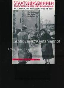 Staatsbürgerinnen - Zwischen Partei und Bewegung: Frauenpolitik in Hessen 1945-1955 (Frauen und Politik in Hessen) Politics & History
