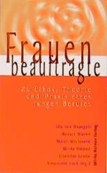 Frauenbeauftragte: Zu Ethos, Theorie und Praxis eines jungen Berufs (Aktuelle Frauenforschung) Law
