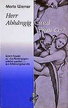 Herr Abhängig und Frau Co?: Wenn Frauen zu "Co-Abhängigen" erklärt werden - Ein Erfahrungsbericht (Clelia / Sammlung Lesen & Schreiben) Psychology