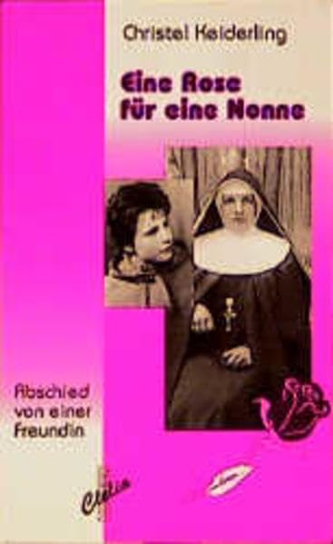 Eine Rose für eine Nonne: Abschied von einer Freundin (Clelia / Sammlung Lesen & Schreiben) Books