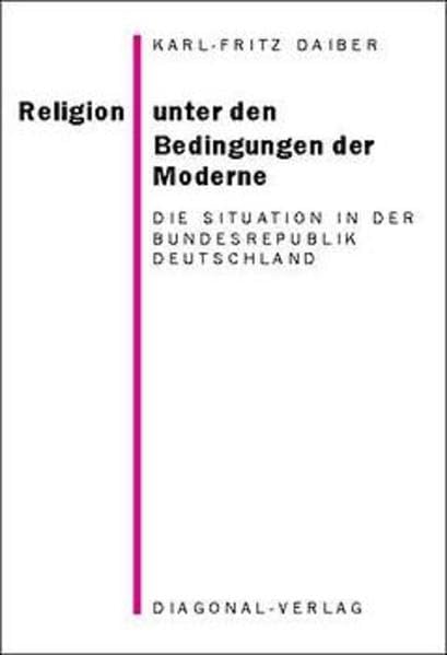 Religion unter den Bedingungen der Moderne: Die Situation in der Bundesrepublik Deutschland Religion & Esotericism