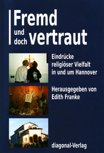 Fremd und doch vertraut: Eindrücke religiöser Vielfalt in und um Hannover Religion & Esotericism