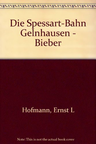 Die Spessart-Bahn Gelnhausen - Bieber Books