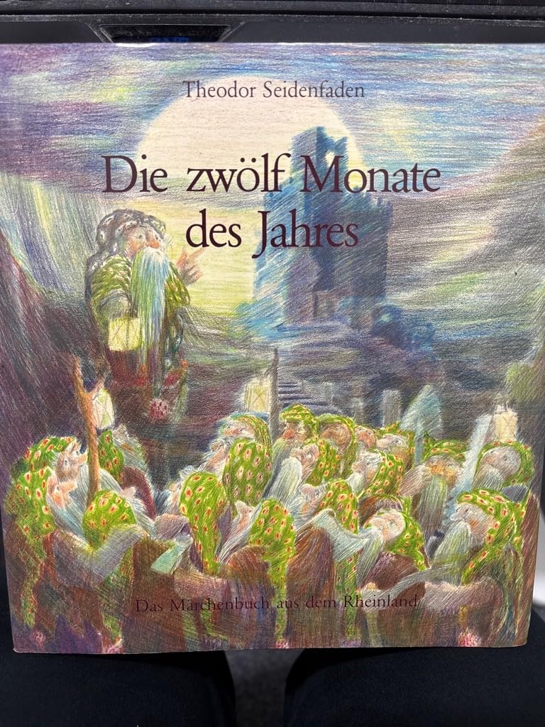 Die zwölf Monate des Jahres. Das Märchenbuch aus dem Rheinland. Rheinländische Märchen auf die zwölf Monde des Jahres. Fairy Tales & Legends