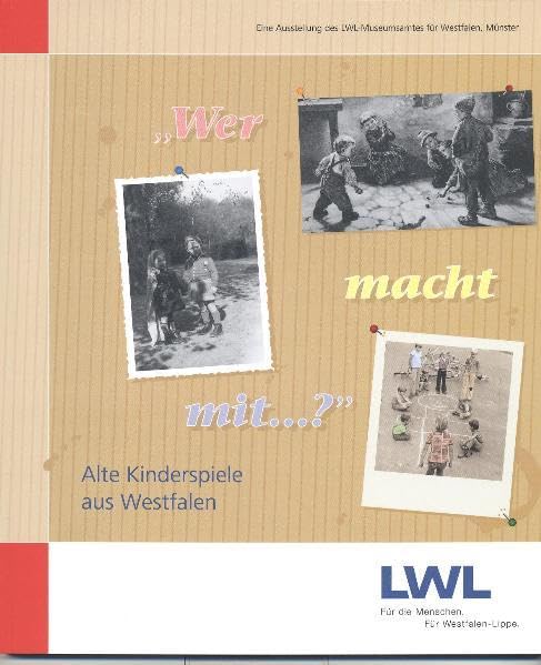 "Wer macht mit ...?" Alte Kinderspiele aus Westfalen: Begleitbuch zur gleichnamigen Wanderausstellung des LWL-Museumsamtes für Westfalen - Ulrich, Neseker book