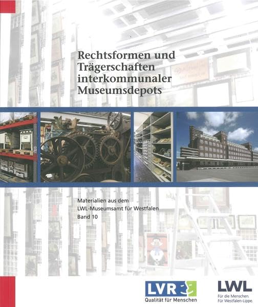 Rechtsformen und Trägerschaften interkommunaler Museumsdepots: Rechtsgutachten durch das Lorenz-von-Stein-Institut für Verwaltungswissenschaften an ... aus dem LWL-Museumsamt für Westfalen) Law
