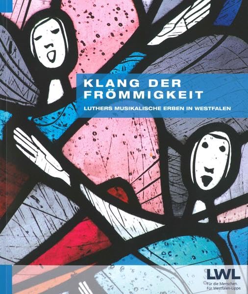 Klang der Frömmigkeit: Luthers musikalische Erben in Westfalen. Begleitband zur gleichnamigen Wanderausstellung des LWL-Museumsamtes für Westfalen, ... von der Evangelischen Kirche von Westfalen Religion & Esotericism