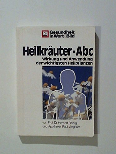 Heilkräuter Abc: Wirkung und Anwendung der wichtigsten Heilpflanzen Health, Nutrition & Fitness