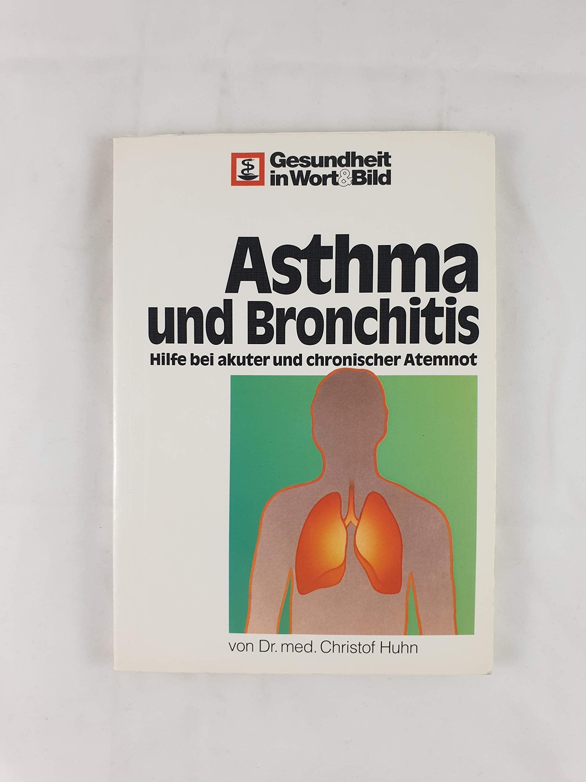 Asthma und Bronchitis: Hilfe bei akuter und chronischer Atemnot Medicine