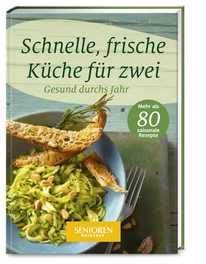 Senioren Ratgeber: Schnelle, frische Küche für zwei Leisure, Home & Garden