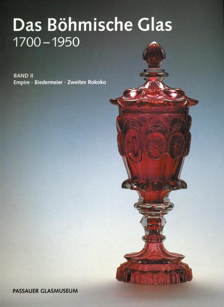 Das Böhmische Glas 1700-1950 - Hardcoverausgabe. Gesamtausgabe / Das Böhmische Glas 1700-1950 - Hardcoverausgabe.: Empire, Biedermeier, Zweites Rokoko (Band II) Film, Art & Culture